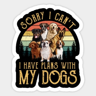 Sorry I Can't I Have Plans With My Dogs Sticker